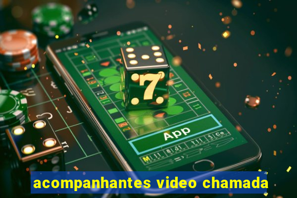 acompanhantes video chamada